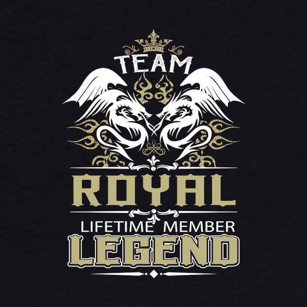 Royal Name T Shirt -  Team Royal Lifetime Member Legend Name Gift Item Tee by yalytkinyq